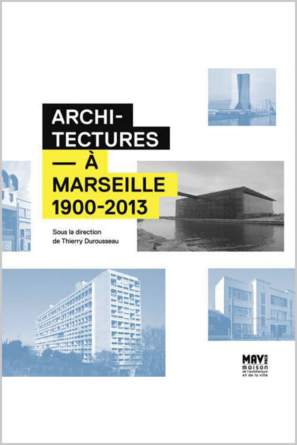 Leteissier Corriol - Agence d'architecture - « Architectures à Marseille » Thierry Durousseau Editions MAV PACA 2013